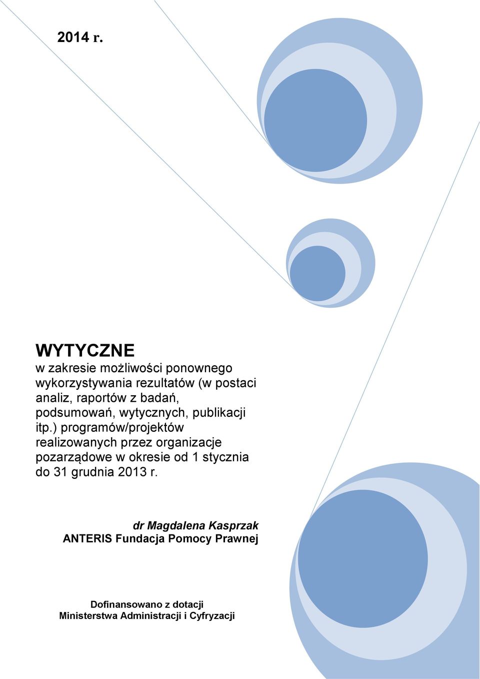 z badań, podsumowań, wytycznych, publikacji itp.