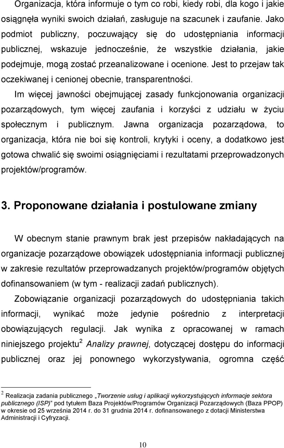 Jest to przejaw tak oczekiwanej i cenionej obecnie, transparentności.