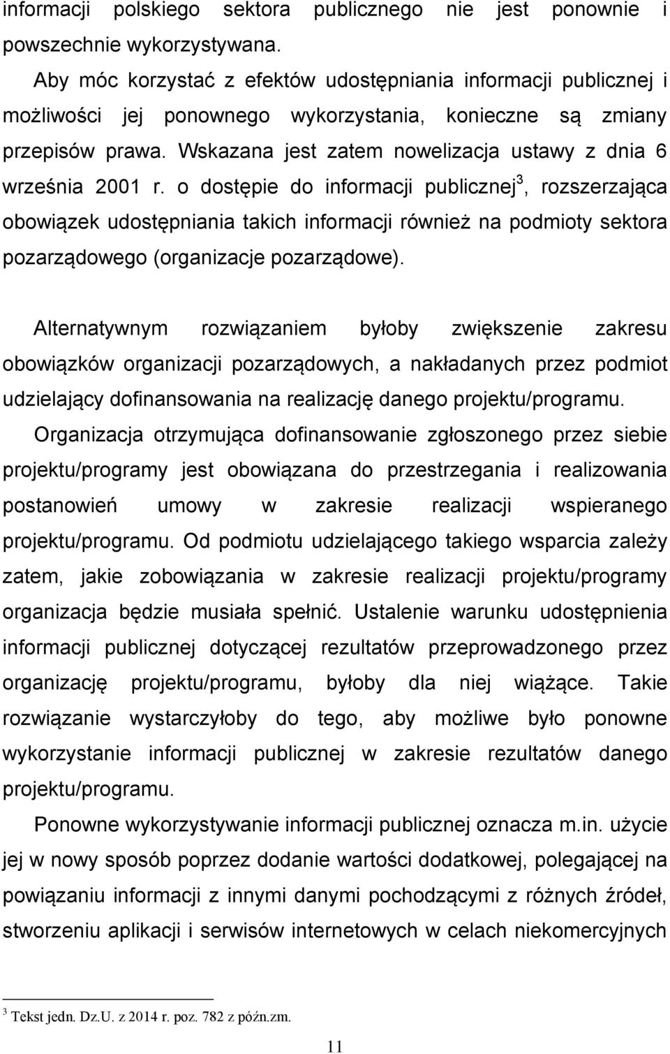 Wskazana jest zatem nowelizacja ustawy z dnia 6 września 2001 r.
