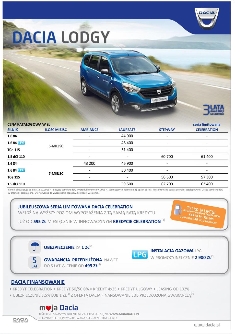 , spełniających normę emisji spalin Euro 5. Prezentowane ceny są cenami katalogowymi. Liczba samochodów w promocji ograniczona. Oferta ważna do wyczerpania zapasów. Szczegóły w salonie.