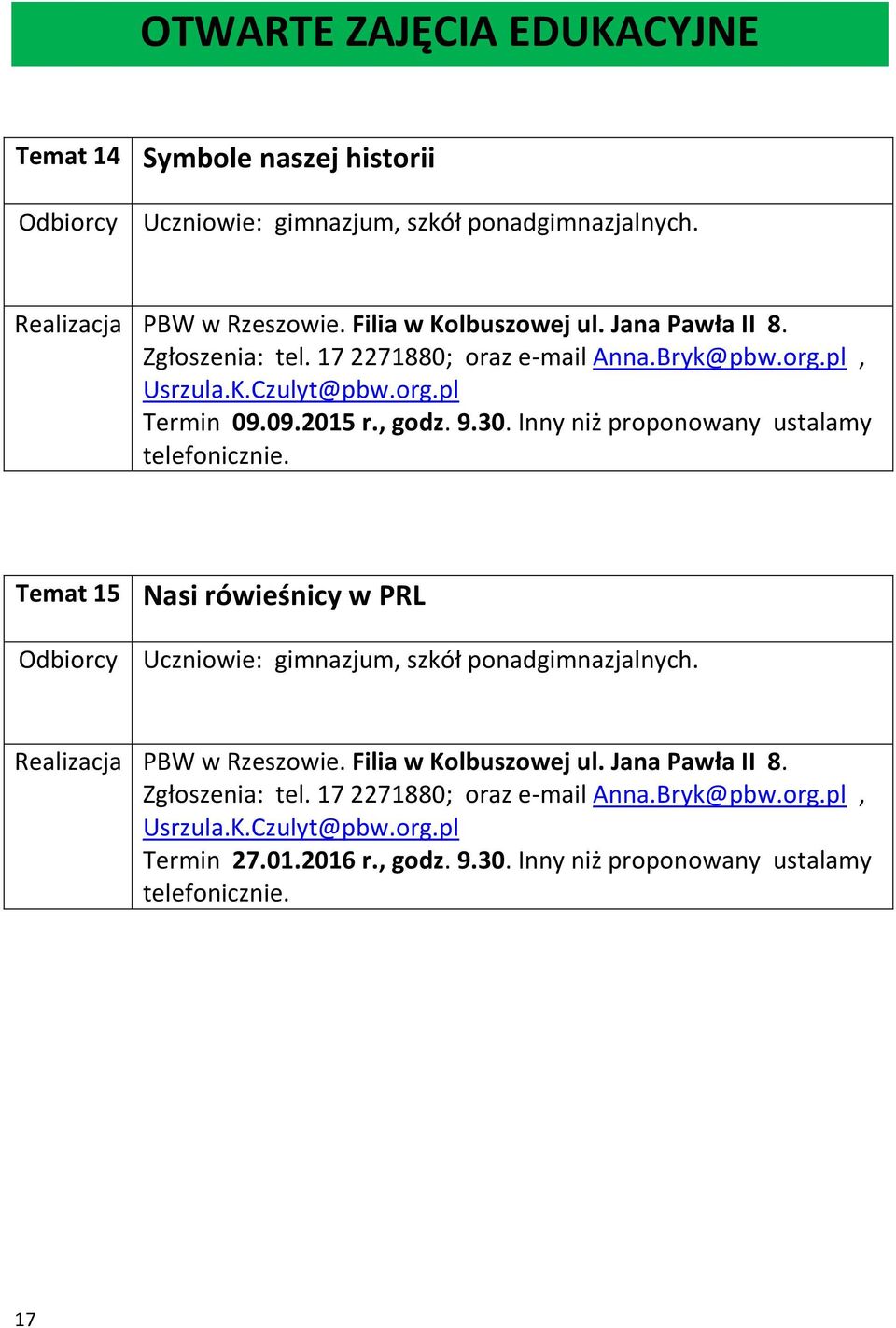 Inny niż proponowany ustalamy telefonicznie. Temat 15 Nasi rówieśnicy w PRL Uczniowie: gimnazjum, szkół ponadgimnazjalnych. Realizacja PBW w Rzeszowie.