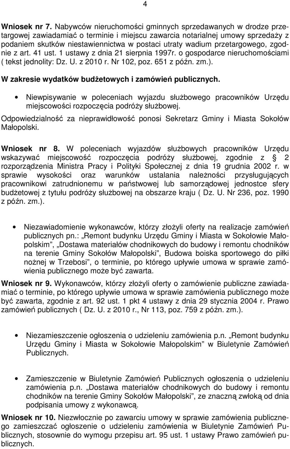 przetargowego, zgodnie z art. 41 ust. 1 ustawy z dnia 21 sierpnia 1997r. o gospodarce nieruchomościami ( tekst jednolity: Dz. U. z 2010 r. Nr 102, poz. 651 z późn. zm.).