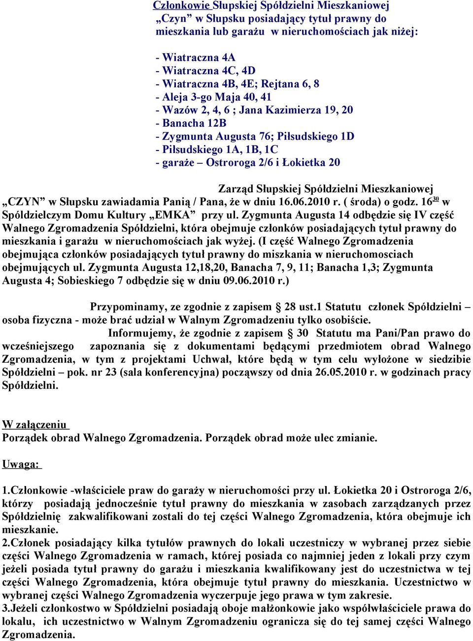 16.06.2010 r. ( środa) o godz. 16 30 w Spóldzielczym Domu Kultury EMKA przy ul.