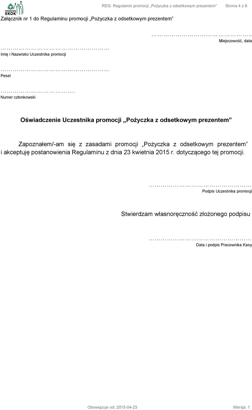 Numer członkowski Oświadczenie Uczestnika promocji Pożyczka z odsetkowym prezentem Zapoznałem/-am się z zasadami promocji Pożyczka z