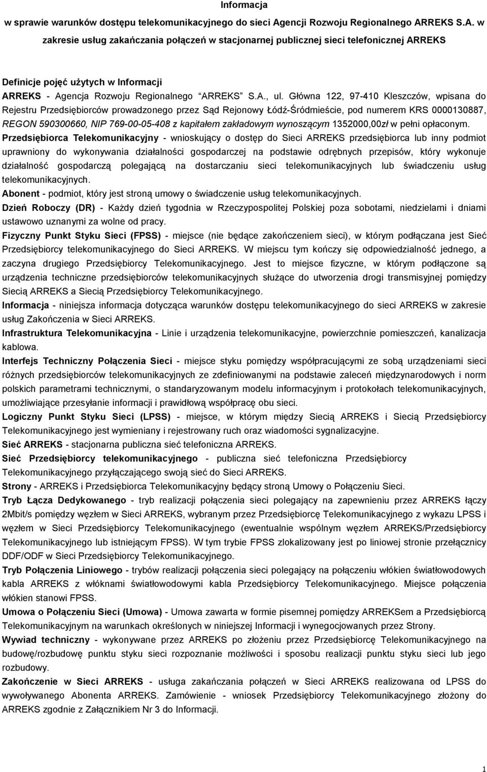 REKS S.A. w zakresie usług zakańczania połączeń w stacjonarnej publicznej sieci telefonicznej ARREKS Definicje pojęć użytych w Informacji ARREKS - Agencja Rozwoju Regionalnego ARREKS S.A., ul.