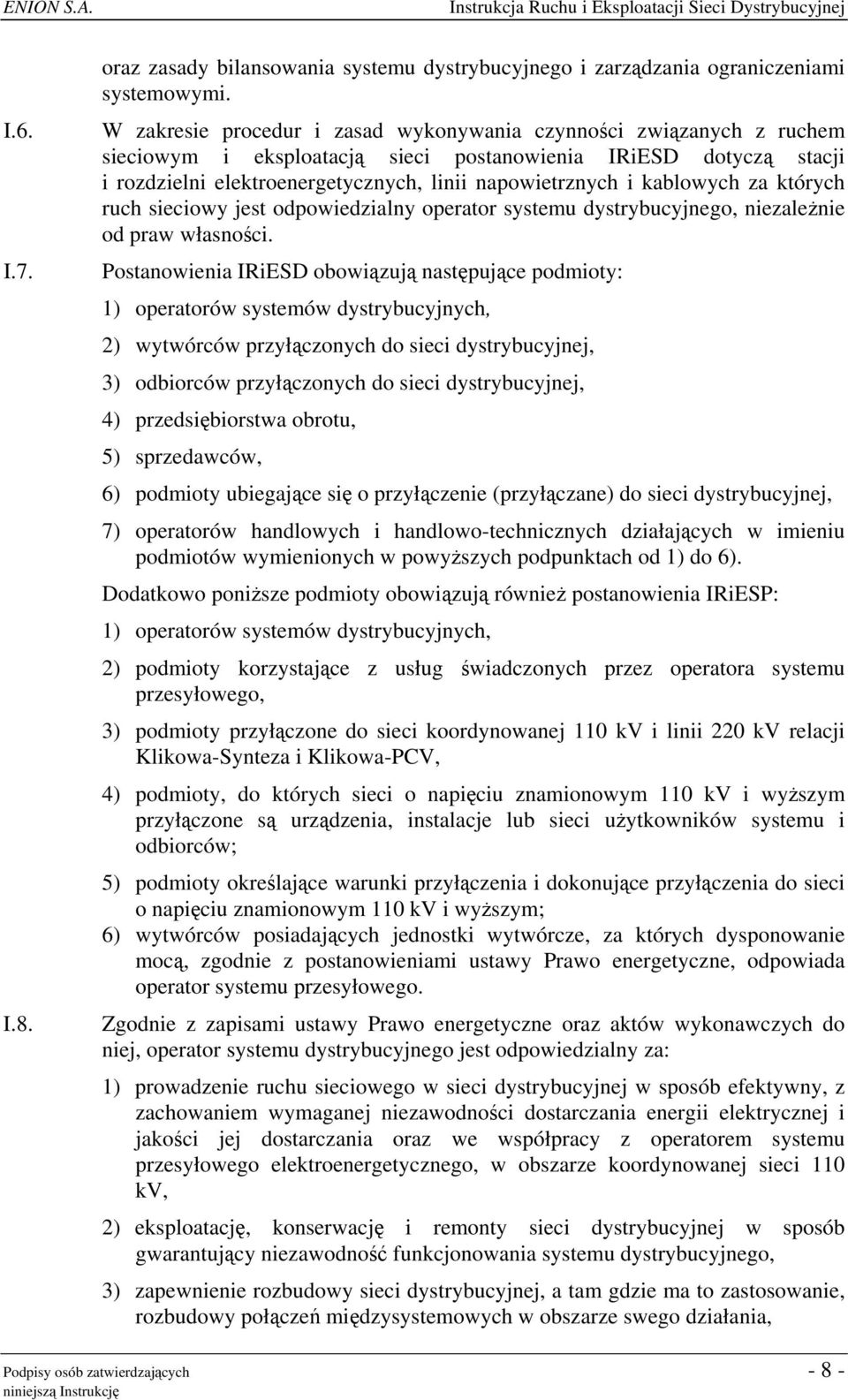 kablowych za których ruch sieciowy jest odpowiedzialny operator systemu dystrybucyjnego, niezależnie od praw własności.