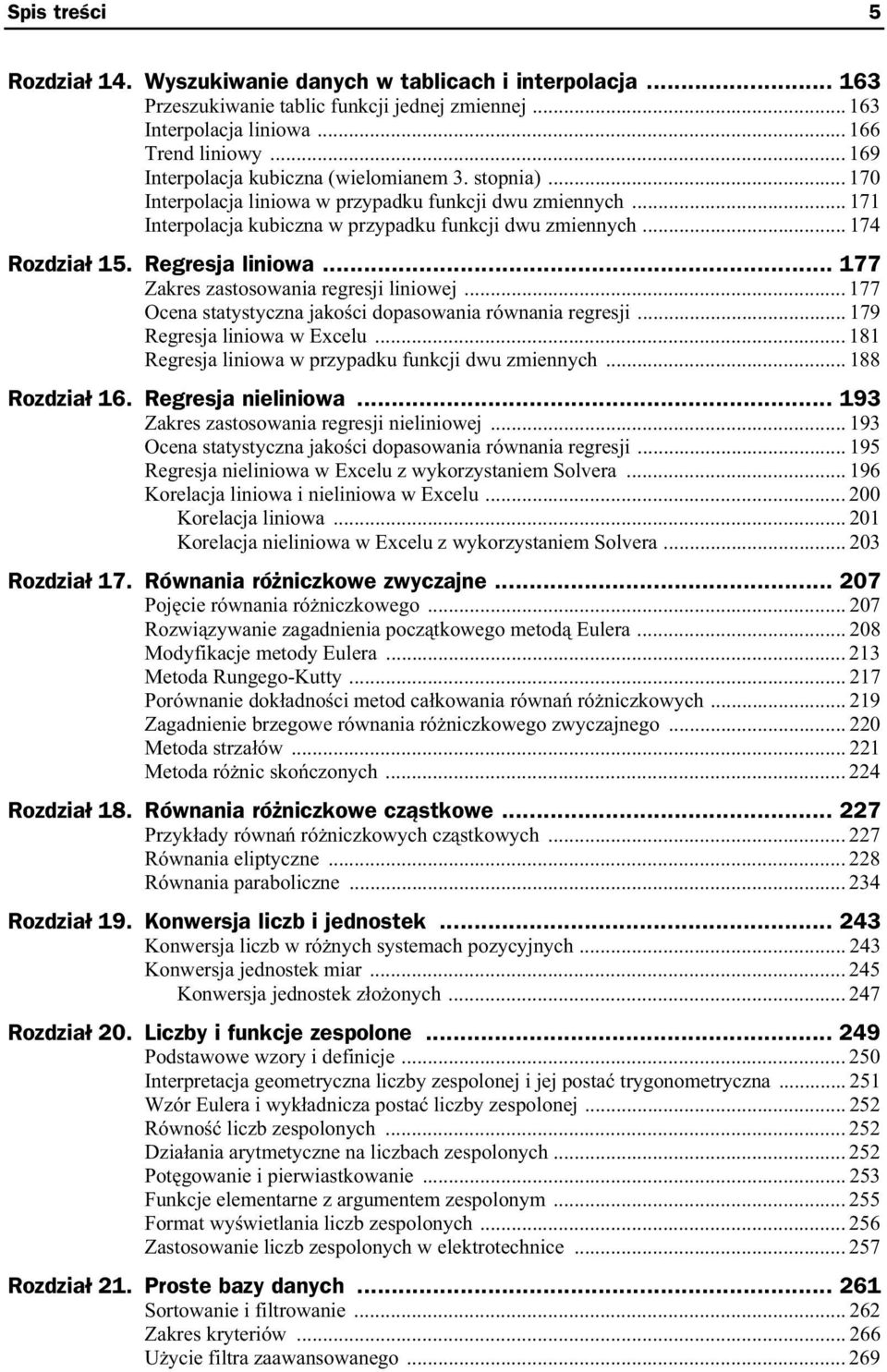 Regresja liniowa... 77 Zakres zastosowania regresji liniowej... 77 Ocena statstczna jakoci dopasowania równania regresji... 79 Regresja liniowa w Ecelu.