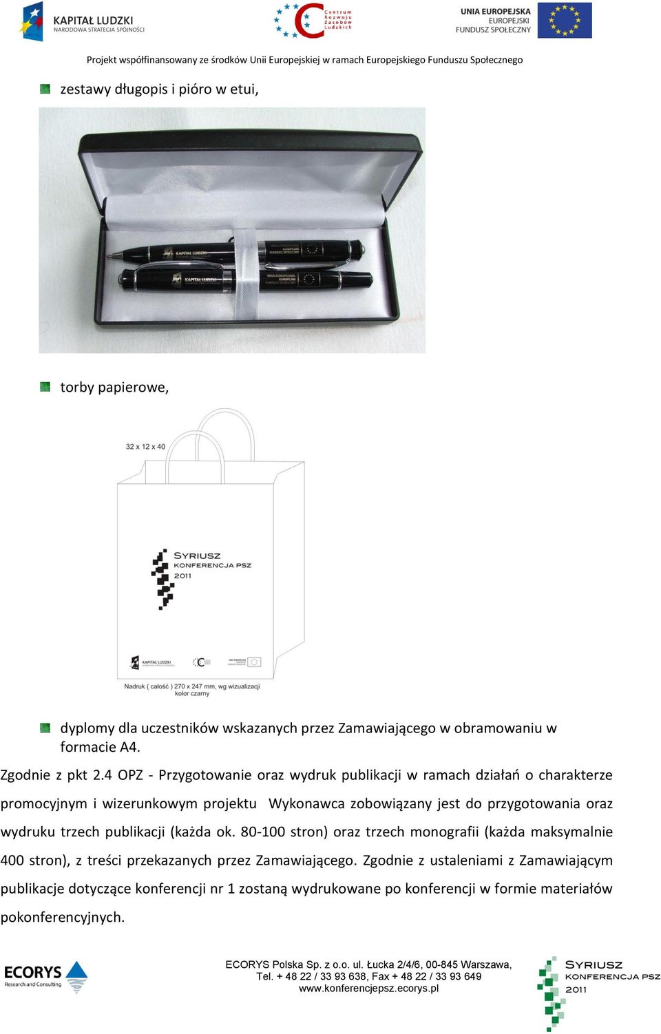 przygotowania oraz wydruku trzech publikacji (każda ok.