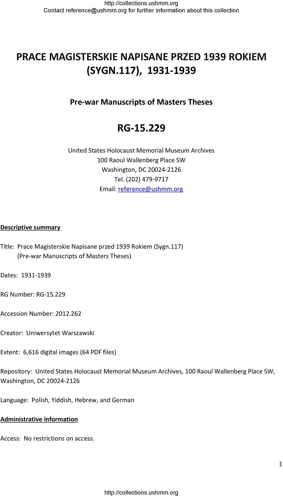 org Descriptive summary Title: Prace Magisterskie Napisane przed 1939 Rokiem (Sygn.117) (Pre war Manuscripts of Masters Theses) Dates: 1931 1939 RG Number: RG 15.229 Accession Number: 2012.