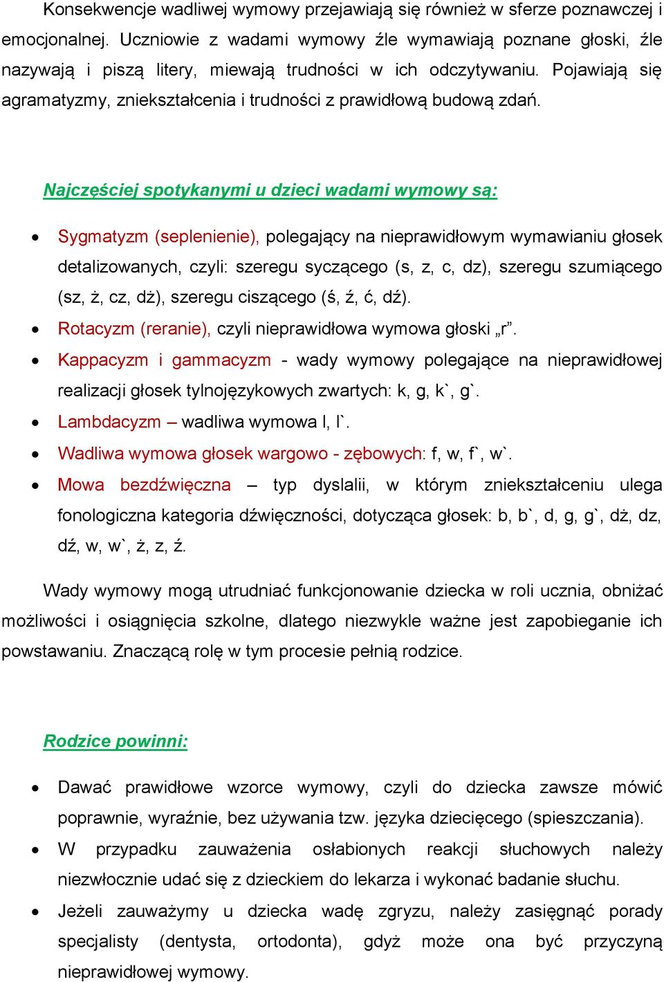 Pojawiają się agramatyzmy, zniekształcenia i trudności z prawidłową budową zdań.