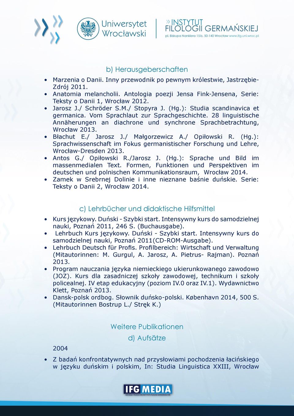 28 linguistische Annäherungen an diachrone und synchrone Sprachbetrachtung, Wrocław 2013. Błachut E./ Jarosz J./ Małgorzewicz A./ Opiłowski R. (Hg.