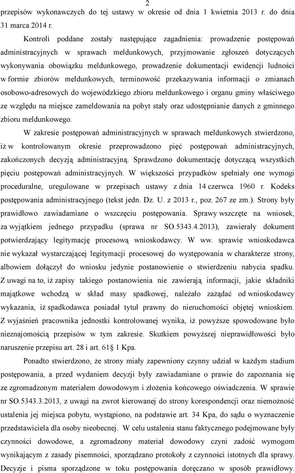 dokumentacji ewidencji ludności w formie zbiorów meldunkowych, terminowość przekazywania informacji o zmianach osobowo-adresowych do wojewódzkiego zbioru meldunkowego i organu gminy właściwego ze