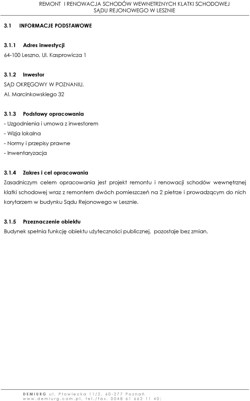 pomieszczeń na 2 pietrze i prowadzącym do nich korytarzem w budynku Sądu Rejonowego w Lesznie. 3.1.