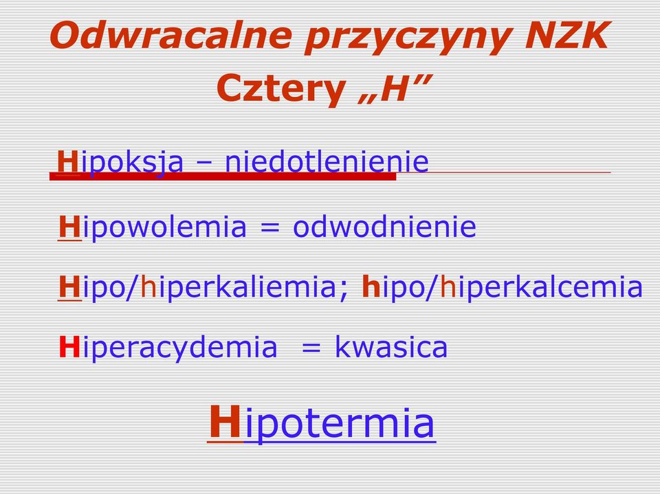 odwodnienie Hipo/hiperkaliemia;