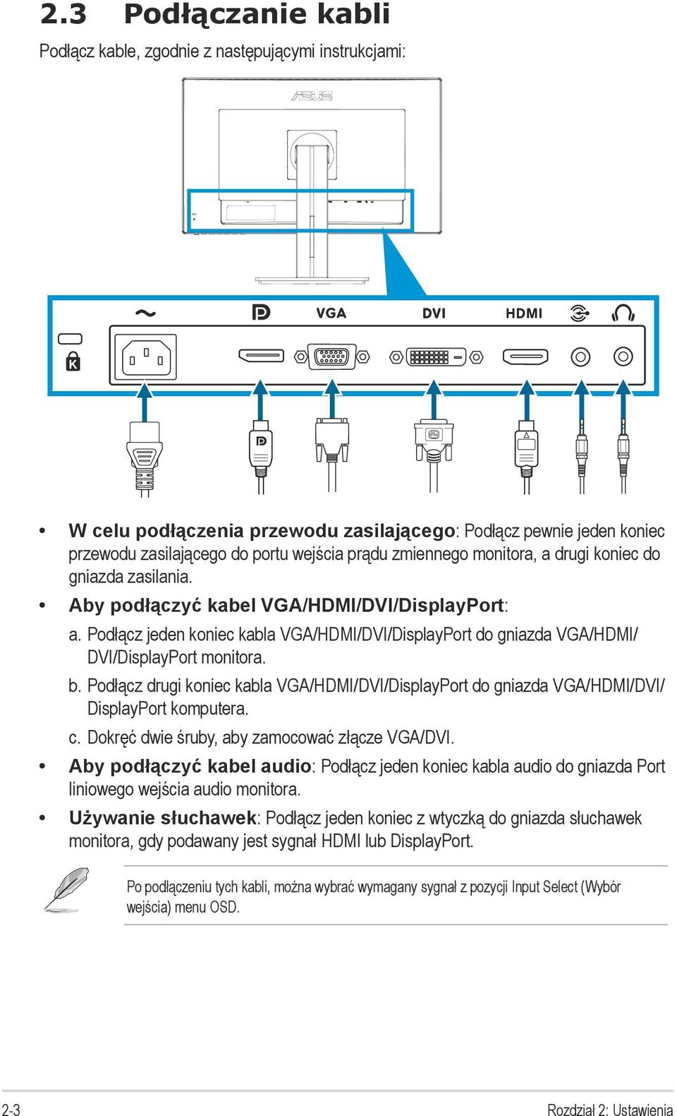 Podłącz drugi koniec kabla VGA/HDMI/DVI/DisplayPort do gniazda VGA/HDMI/DVI/ DisplayPort komputera. c. Dokręć dwie śruby, aby zamocować złącze VGA/DVI.