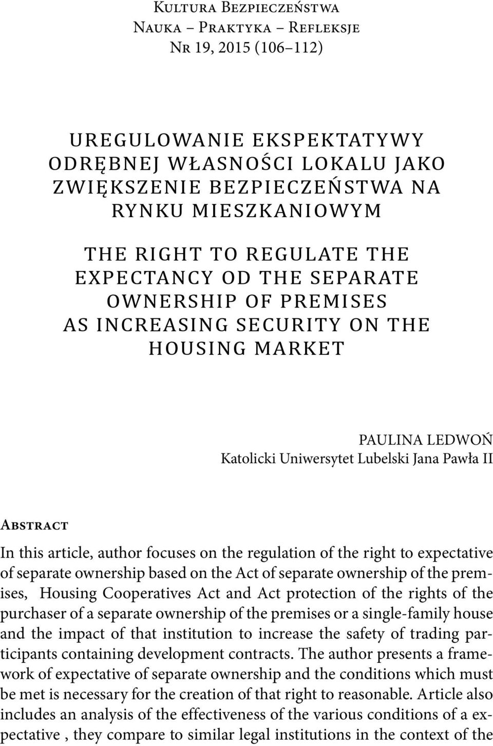 on the regulation of the right to expectative of separate ownership based on the Act of separate ownership of the premises, Housing Cooperatives Act and Act protection of the rights of the purchaser