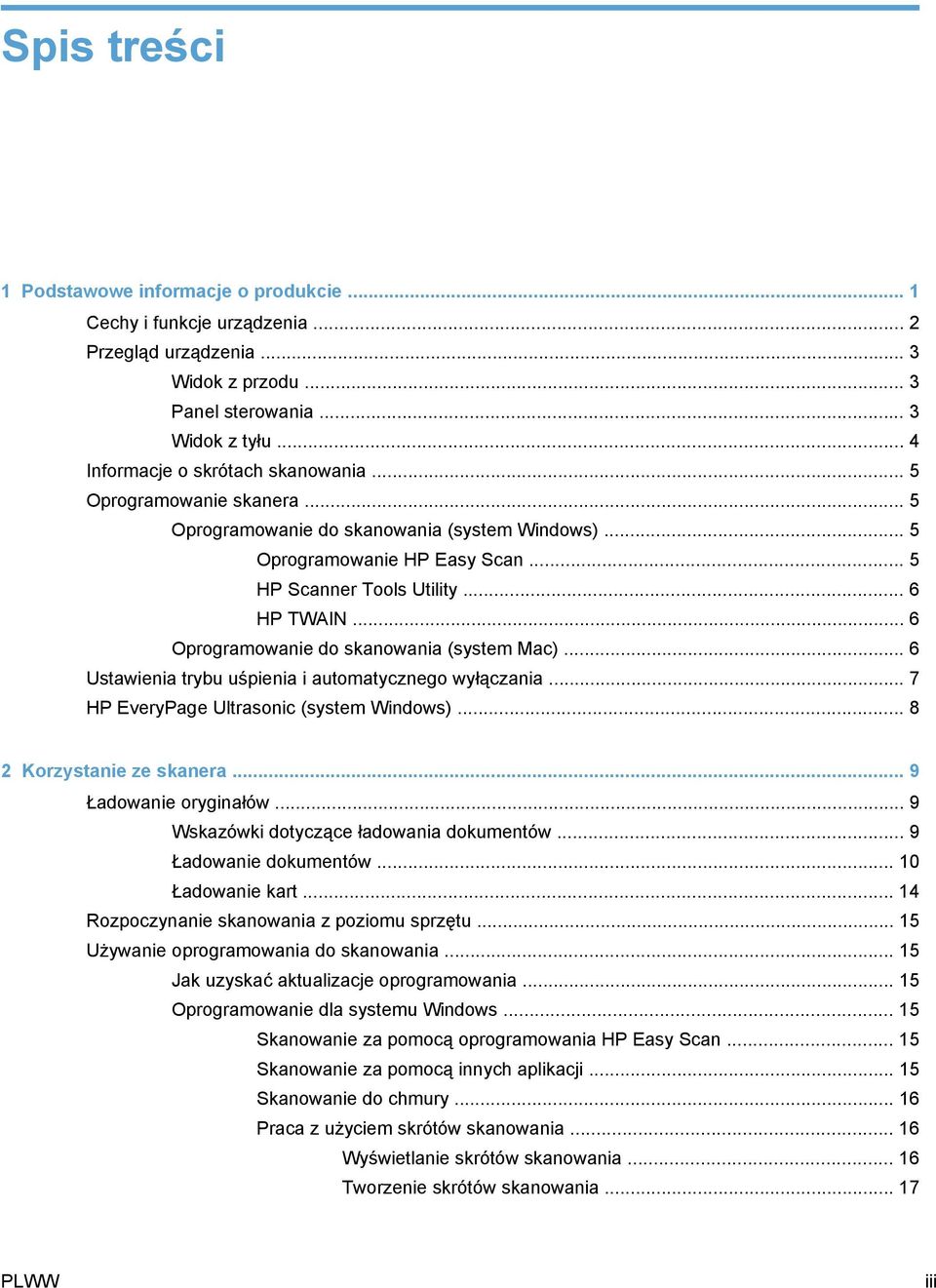.. 6 Oprogramowanie do skanowania (system Mac)... 6 Ustawienia trybu uśpienia i automatycznego wyłączania... 7 HP EveryPage Ultrasonic (system Windows)... 8 2 Korzystanie ze skanera.