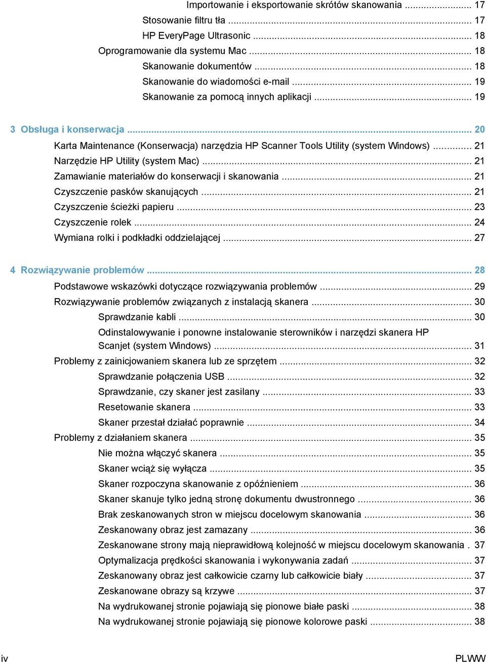 .. 21 Narzędzie HP Utility (system Mac)... 21 Zamawianie materiałów do konserwacji i skanowania... 21 Czyszczenie pasków skanujących... 21 Czyszczenie ścieżki papieru... 23 Czyszczenie rolek.