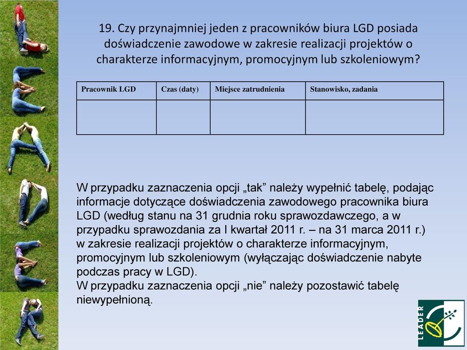 zawodowego pracownika biura LGD (według stanu na 31 grudnia roku sprawozdawczego, a w przypadku sprawozdania za I kwartał 2011 r. na 31 marca 2011 r.