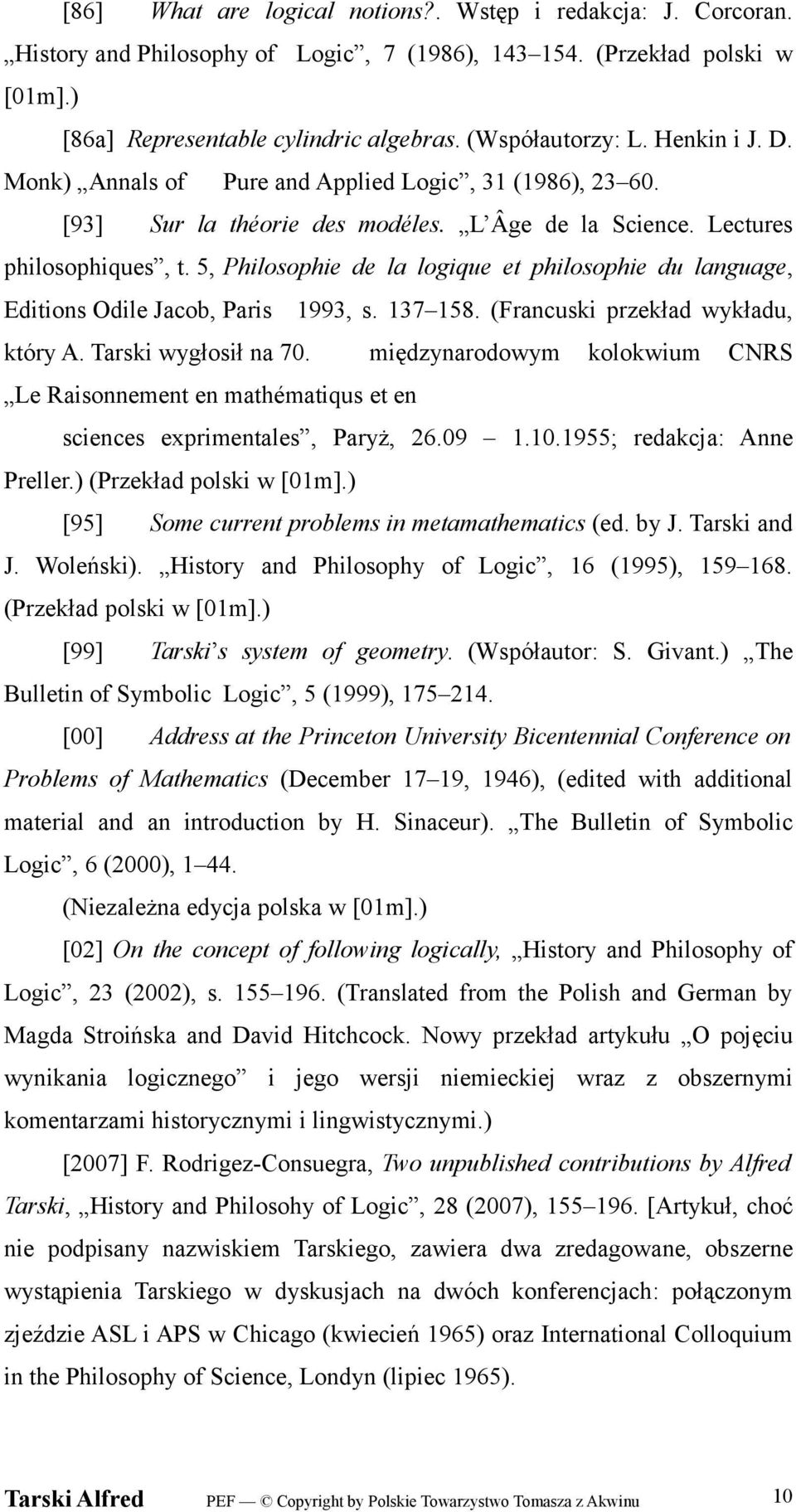 5, Philosophie de la logique et philosophie du language, Editions Odile Jacob, Paris 1993, s. 137 158. (Francuski przekład wykładu, który A. Tarski wygłosił na 70.