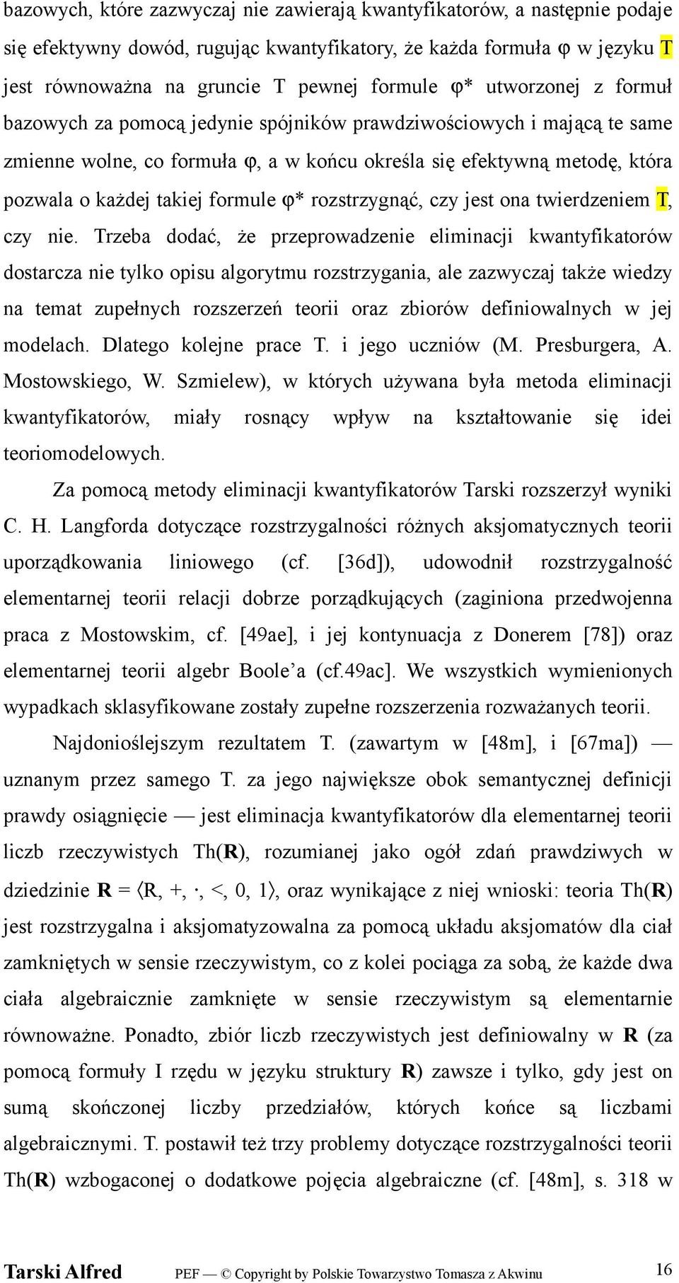 ϕ* rozstrzygnąć, czy jest ona twierdzeniem T, czy nie.