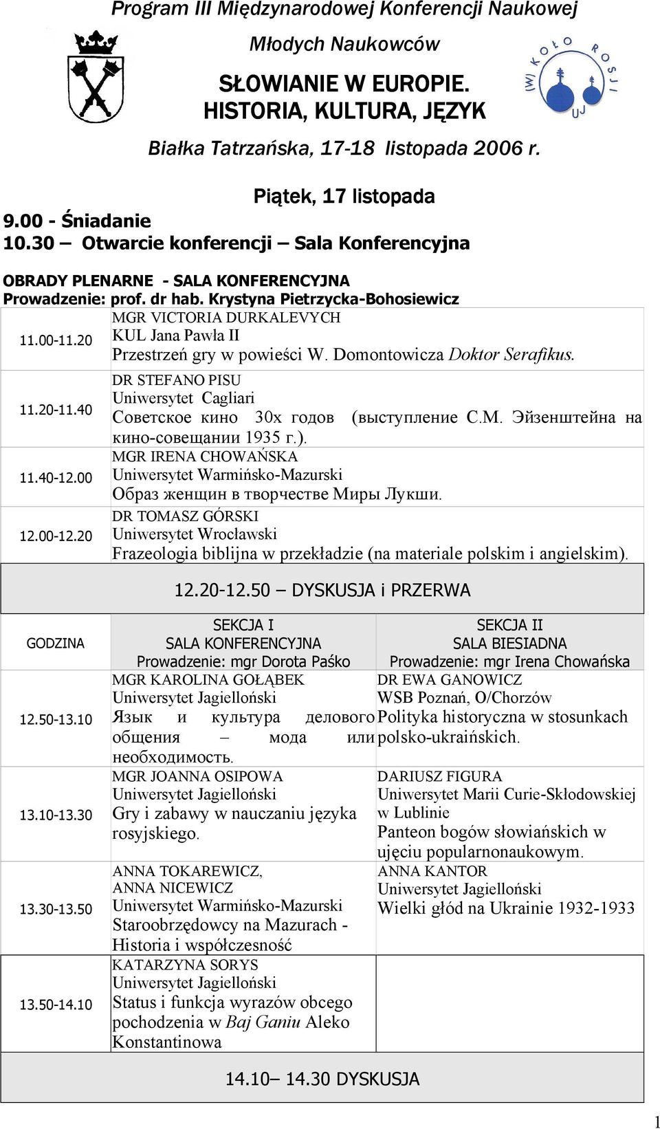 Domontowicza Doktor Serafikus. 11.20-11.40 11.40-12.00 12.00-12.20 DR STEFANO PISU Uniwersytet Cagliari Советское кино 30х годов (выступление С.М. Эйзенштейна на кино-совещании 1935 г.).