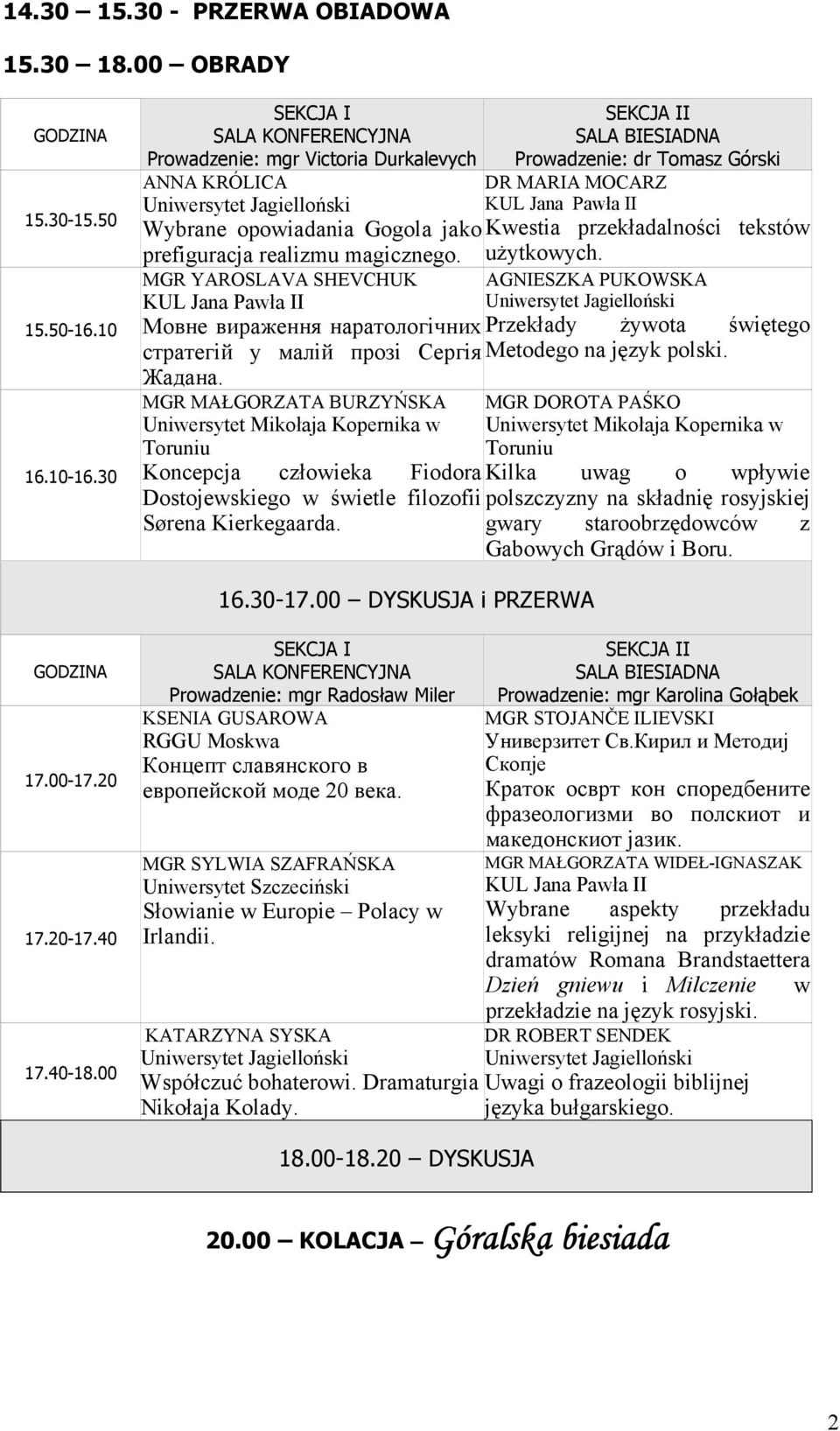 użytkowych. MGR YAROSLAVA SHEVCHUK AGNIESZKA PUKOWSKA Мовне вираження наратологічних Przekłady żywota świętego стратегій у малій прозі Сергія Metodego na język polski. Жадана.