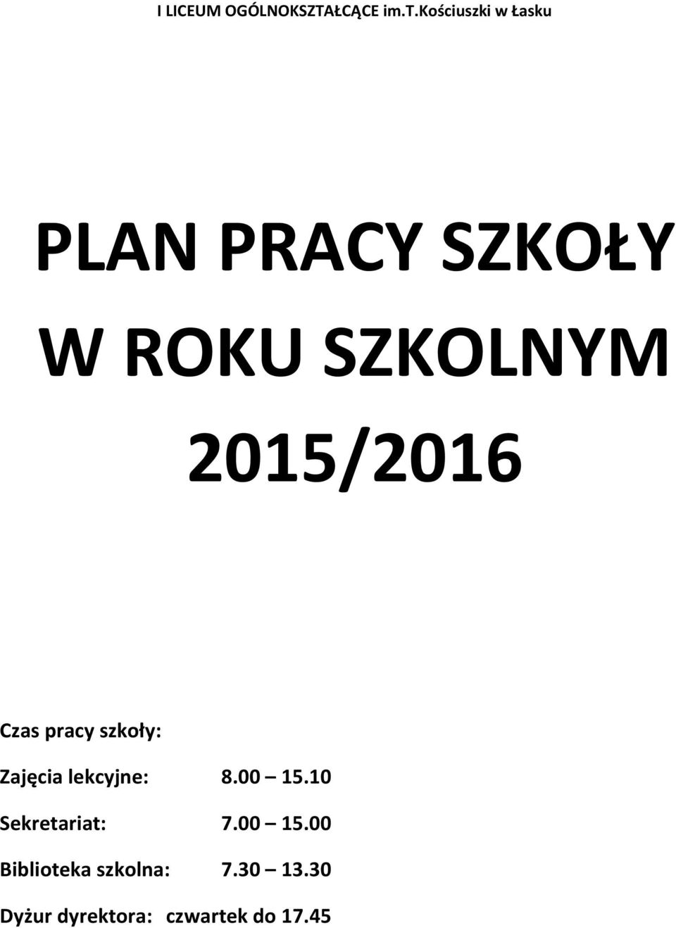 2015/2016 Czas pracy szkoły: Zajęcia lekcyjne: 8.00 15.