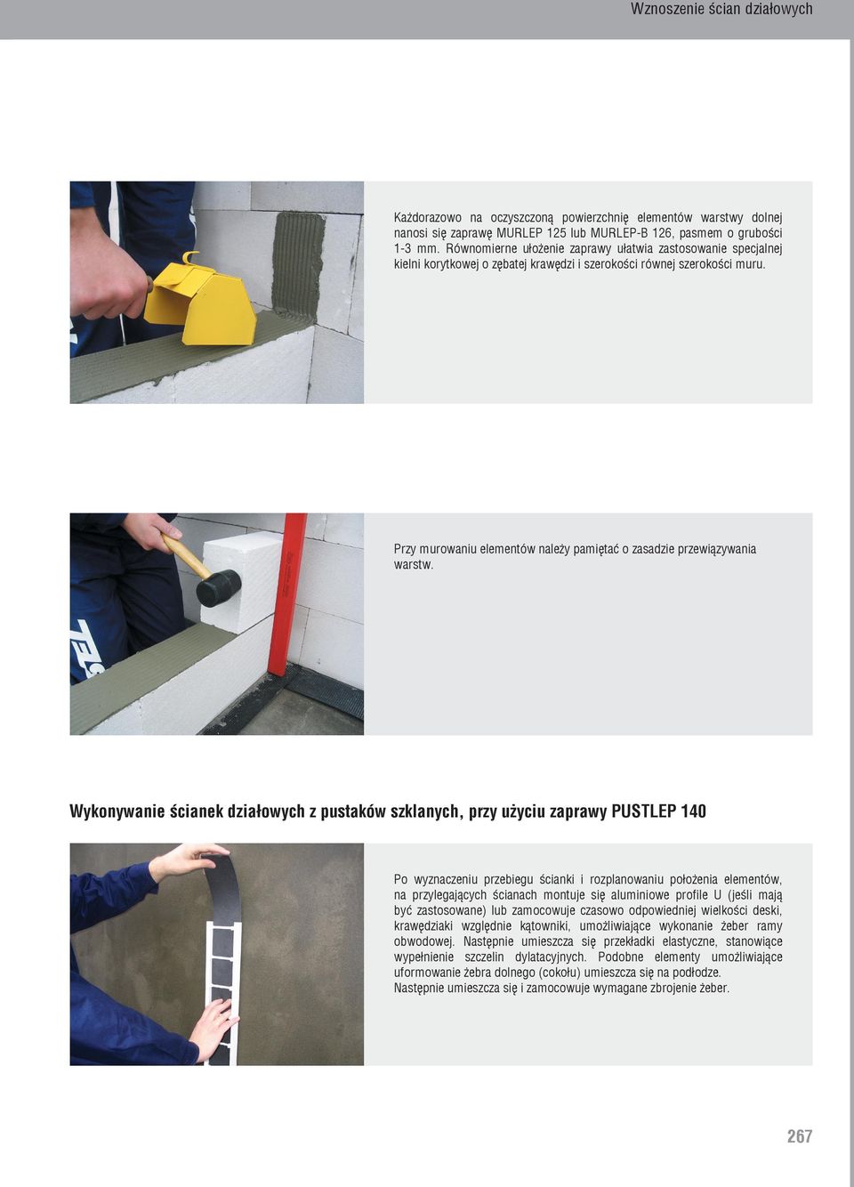 Przy murowaniu elementów należy pamiętać o zasadzie przewiązywania warstw.