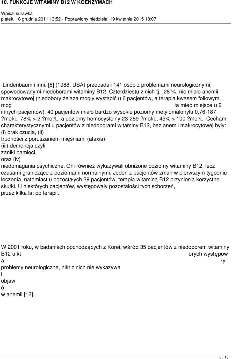 40 pacjentów miało bardzo wysokie poziomy metylomalonylu 0,76-187?mol/L,