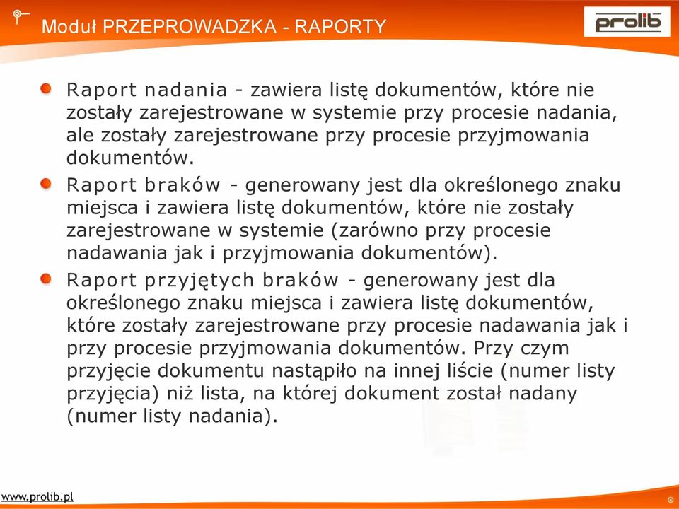 Raport braków generowany jest dla określonego znaku miejsca i zawiera listę dokumentów, które nie zostały zarejestrowane w systemie (zarówno przy procesie nadawania jak i przyjmowania