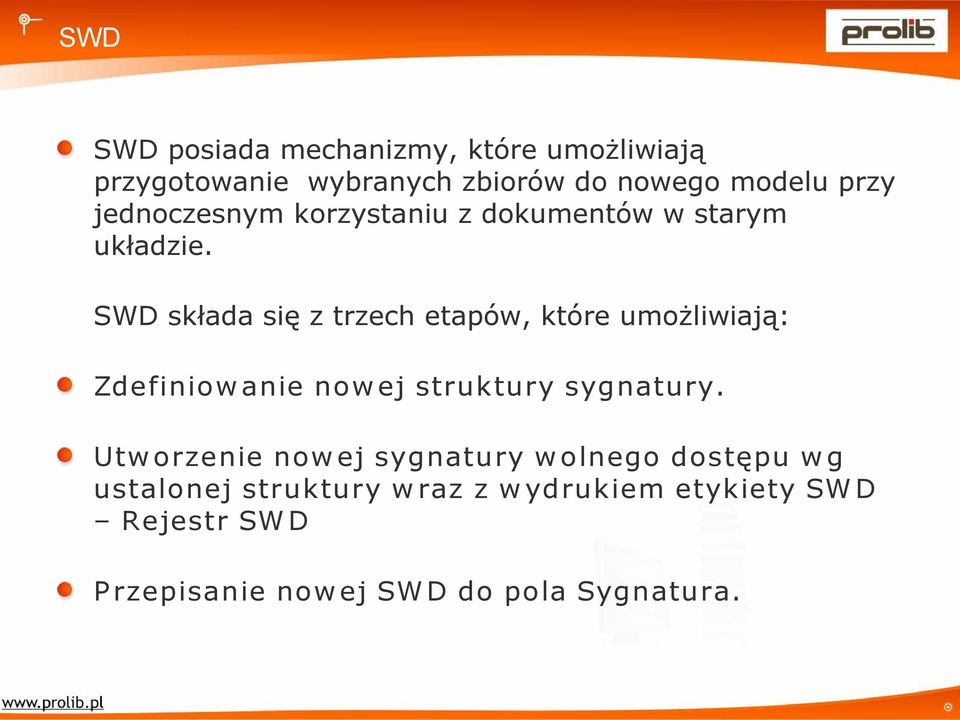 SWD składa się z trzech etapów, które umożliwiają: Zdefiniow anie now ej struktury sygnatury.
