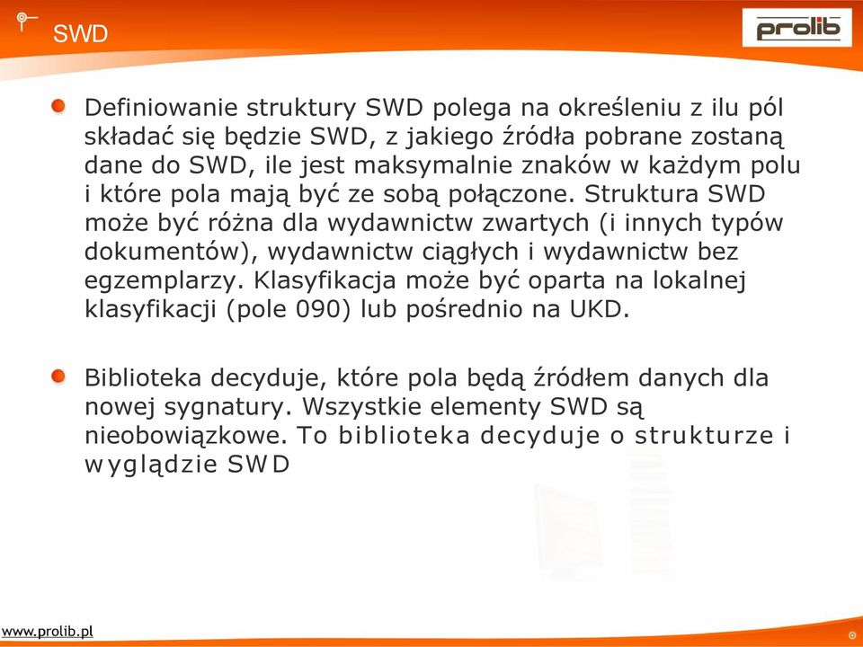 Struktura SWD może być różna dla wydawnictw zwartych (i innych typów dokumentów), wydawnictw ciągłych i wydawnictw bez egzemplarzy.