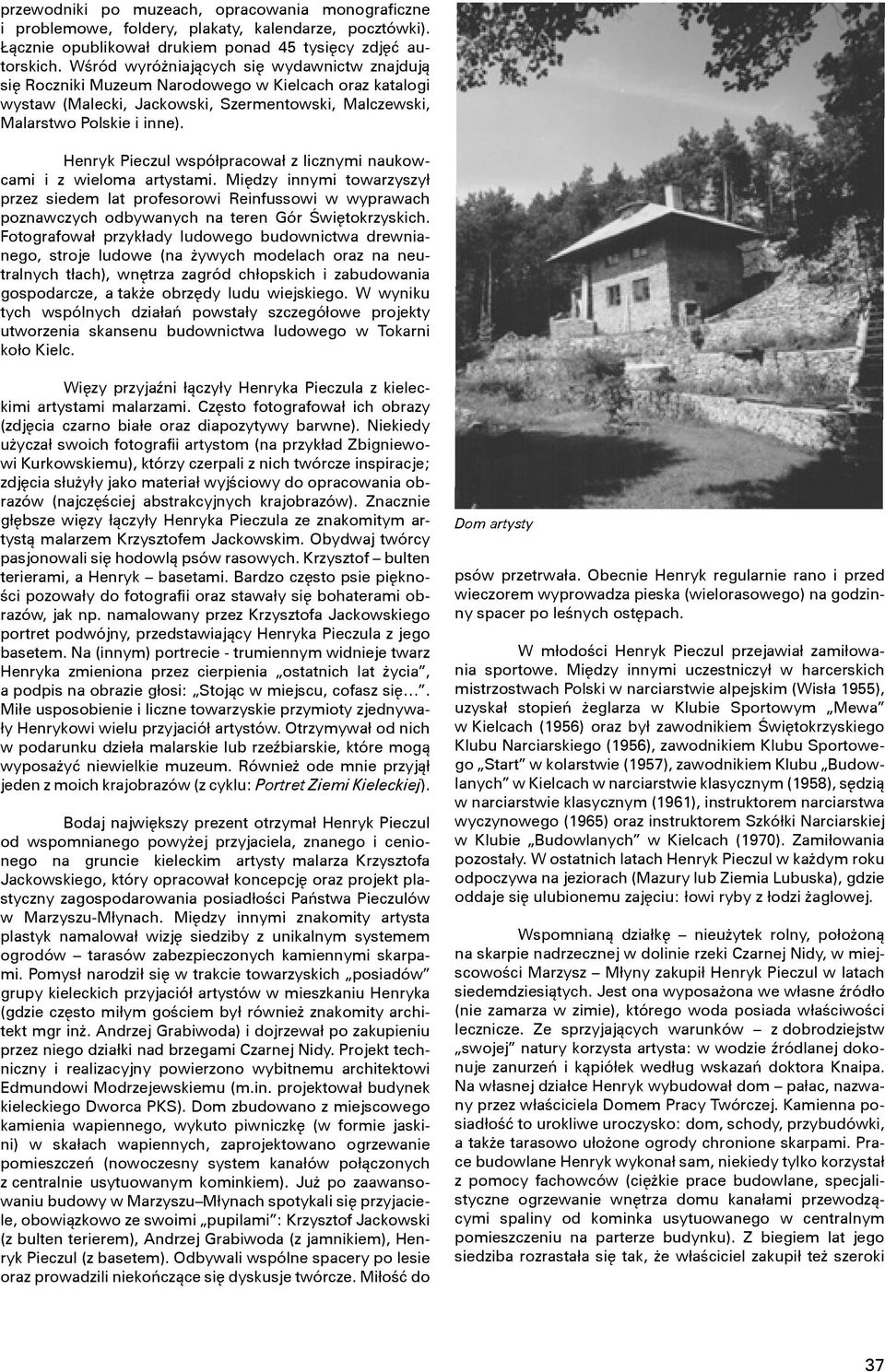 Henryk Pieczul współpracował z licznymi naukowcami i z wieloma artystami.