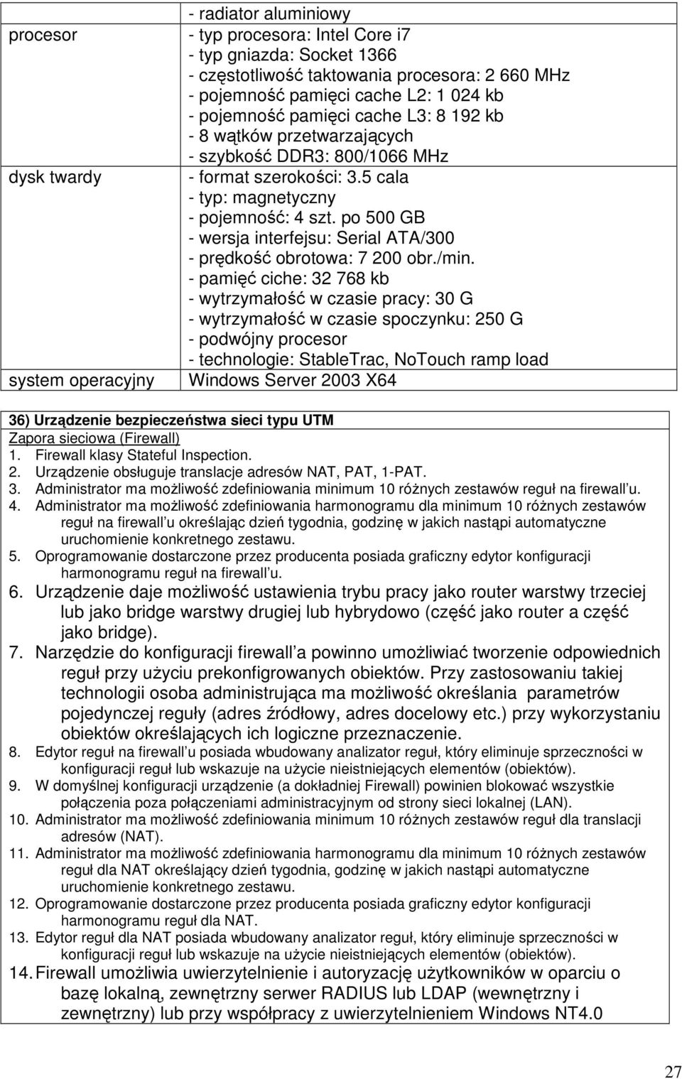 po 500 GB - wersja interfejsu: Serial ATA/300 - prędkość obrotowa: 7 200 obr./min.