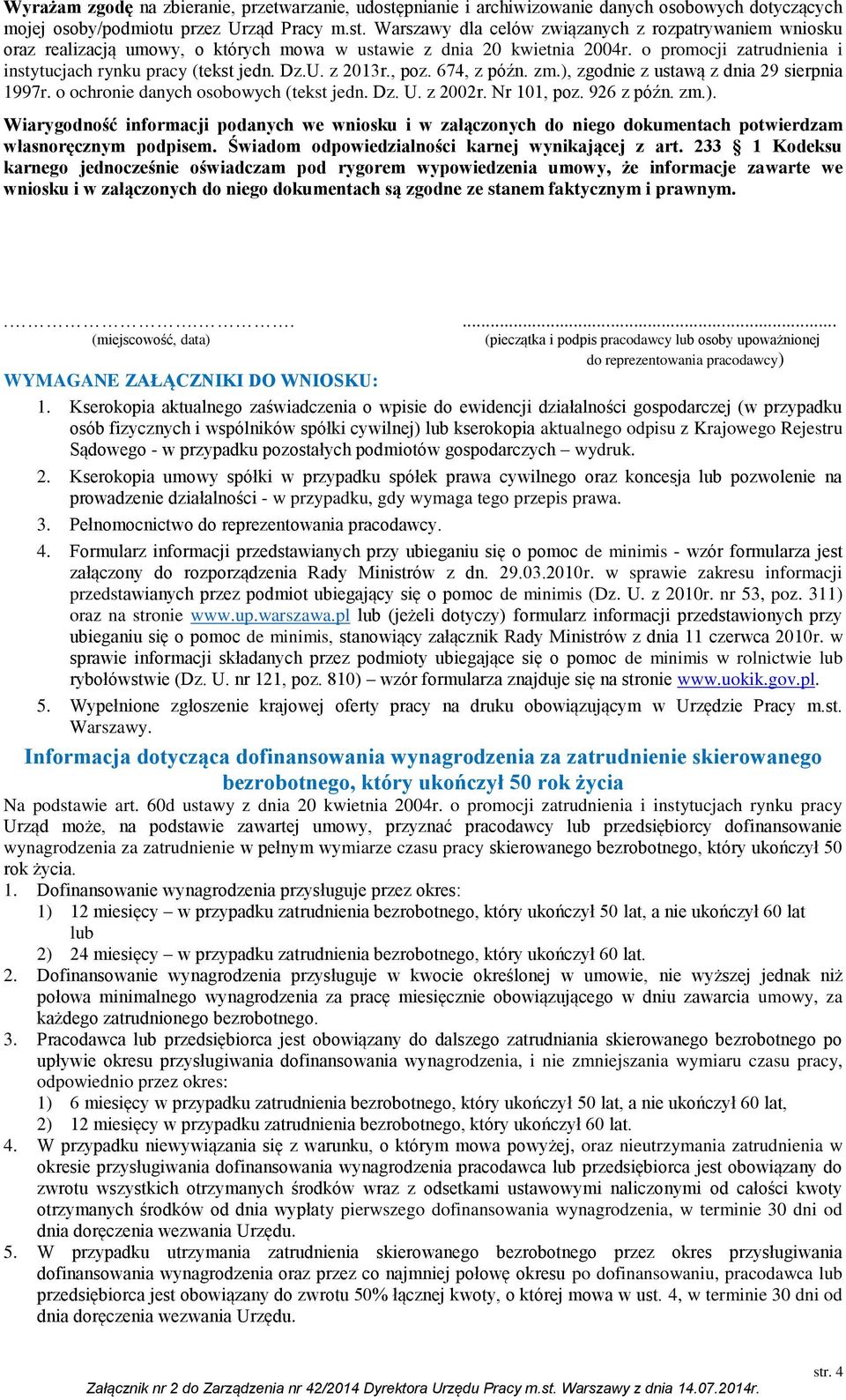 z 2002r. Nr 101, poz. 926 z późn. zm.). Wiarygodność informacji podanych we wniosku i w załączonych do niego dokumentach potwierdzam własnoręcznym podpisem.