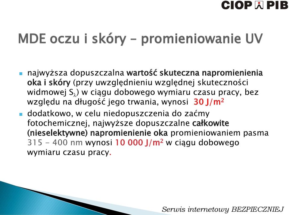 trwania, wynosi 30 J/m 2 dodatkowo, w celu niedopuszczenia do zaćmy fotochemicznej, najwyższe dopuszczalne całkowite