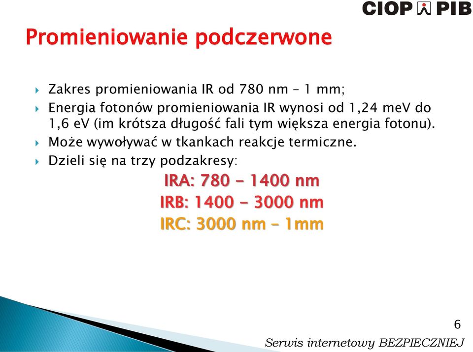 fali tym większa energia fotonu). Może wywoływać w tkankach reakcje termiczne.