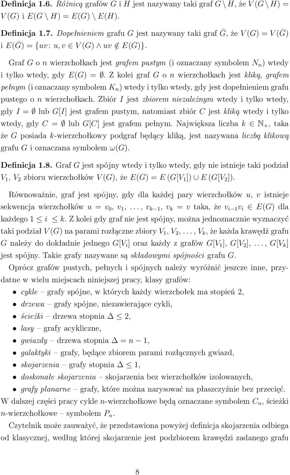 Graf G o n wierzchołkach jest grafem pustym (i oznaczany symbolem N n ) wtedy i tylko wtedy, gdy E(G) =.