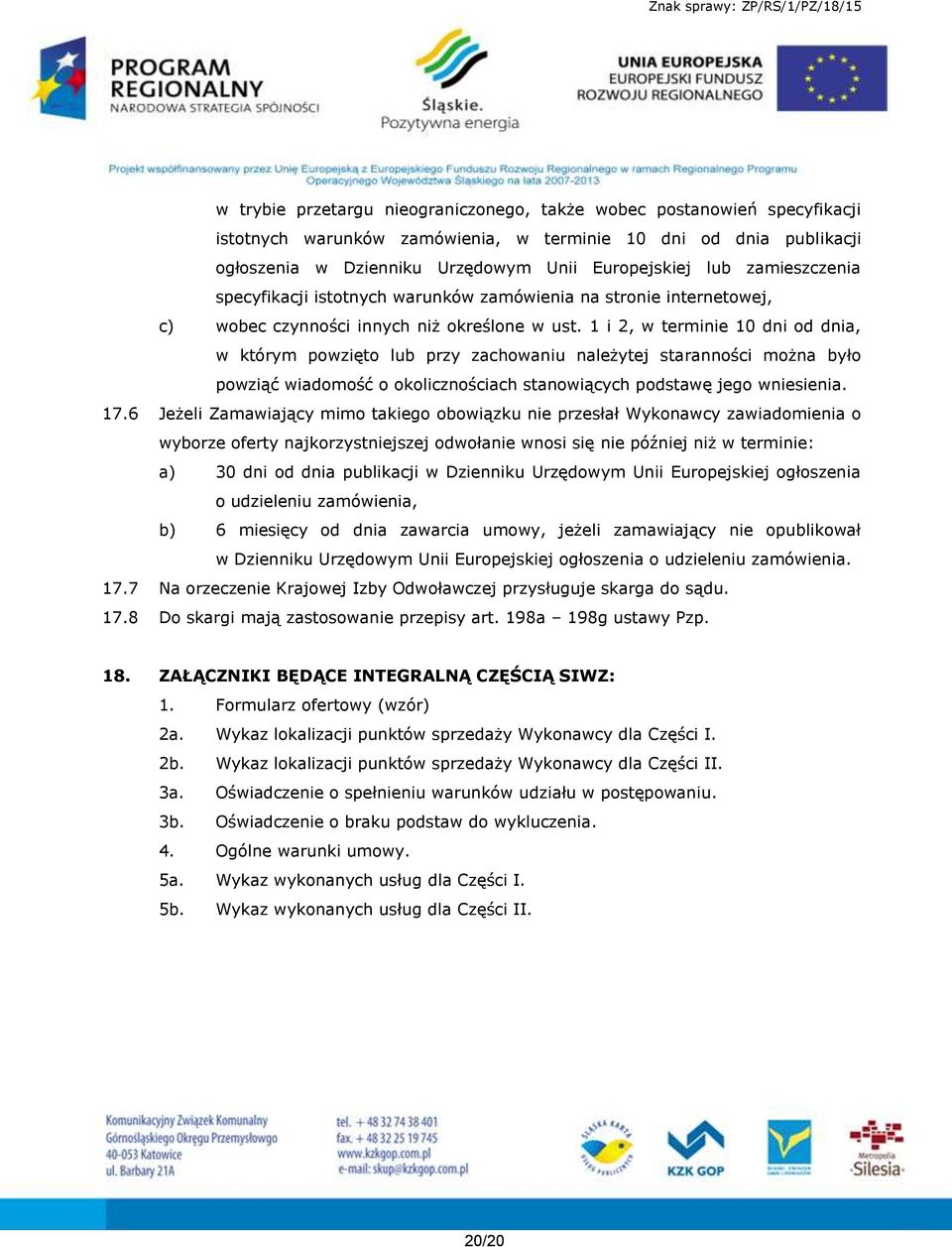 1 i 2, w terminie 10 dni od dnia, w którym powzięto lub przy zachowaniu należytej staranności można było powziąć wiadomość o okolicznościach stanowiących podstawę jego wniesienia. 17.