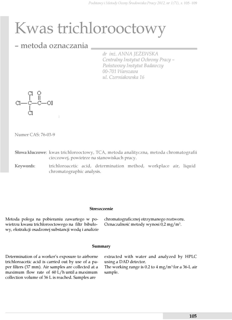 Czerniakowska 16 Numer CAS: 76-03-9 Słowa kluczowe: kwas trichlorooctowy, TCA, metoda analityczna, metoda chromatografii cieczowej, powietrze na stanowiskach pracy.