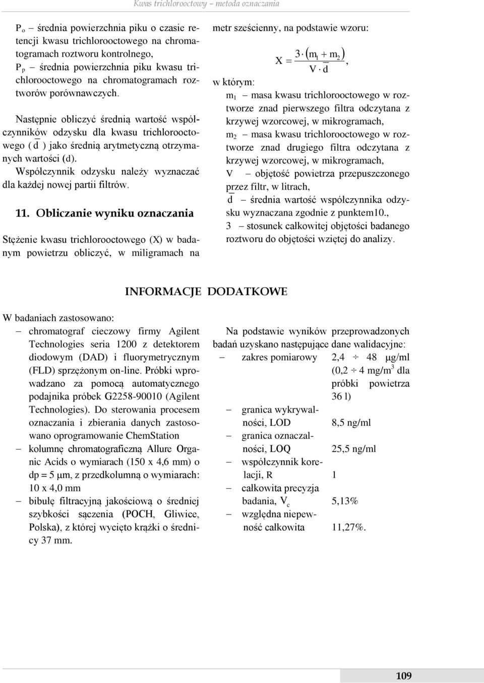 Następnie obliczyć średnią wartość współczynników odzysku dla kwasu trichlorooctowego ( d ) jako średnią arytmetyczną otrzymanych wartości (d).