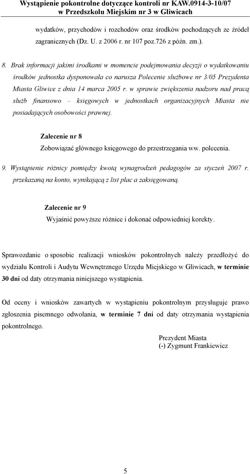 w sprawie zwiększenia nadzoru nad pracą służb finansowo księgowych w jednostkach organizacyjnych Miasta nie posiadających osobowości prawnej.