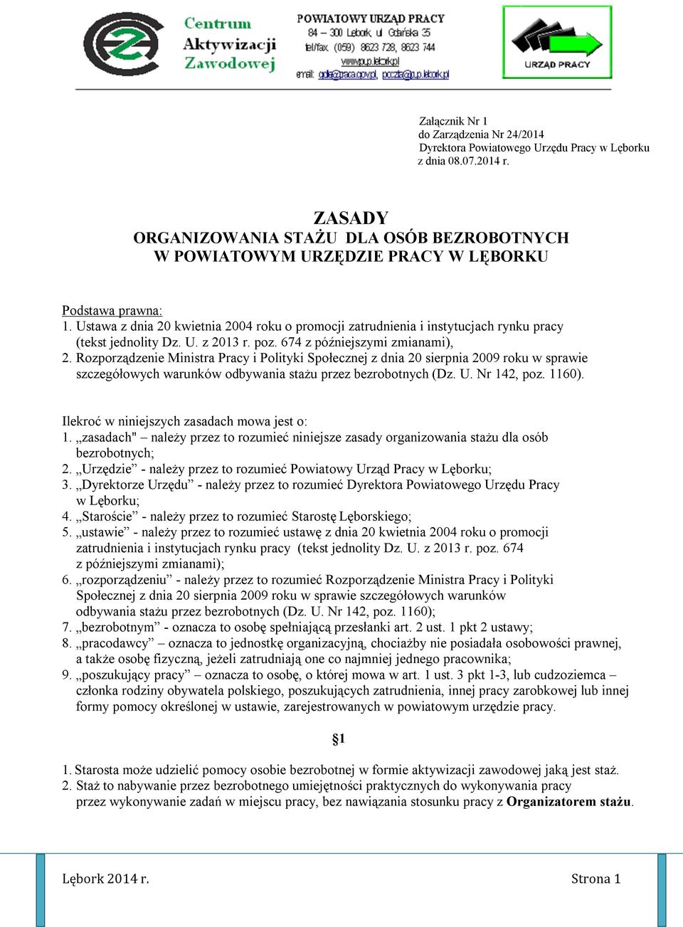 Ustawa z dnia 20 kwietnia 2004 roku o promocji zatrudnienia i instytucjach rynku pracy (tekst jednolity Dz. U. z 2013 r. poz. 674 z późniejszymi zmianami), 2.