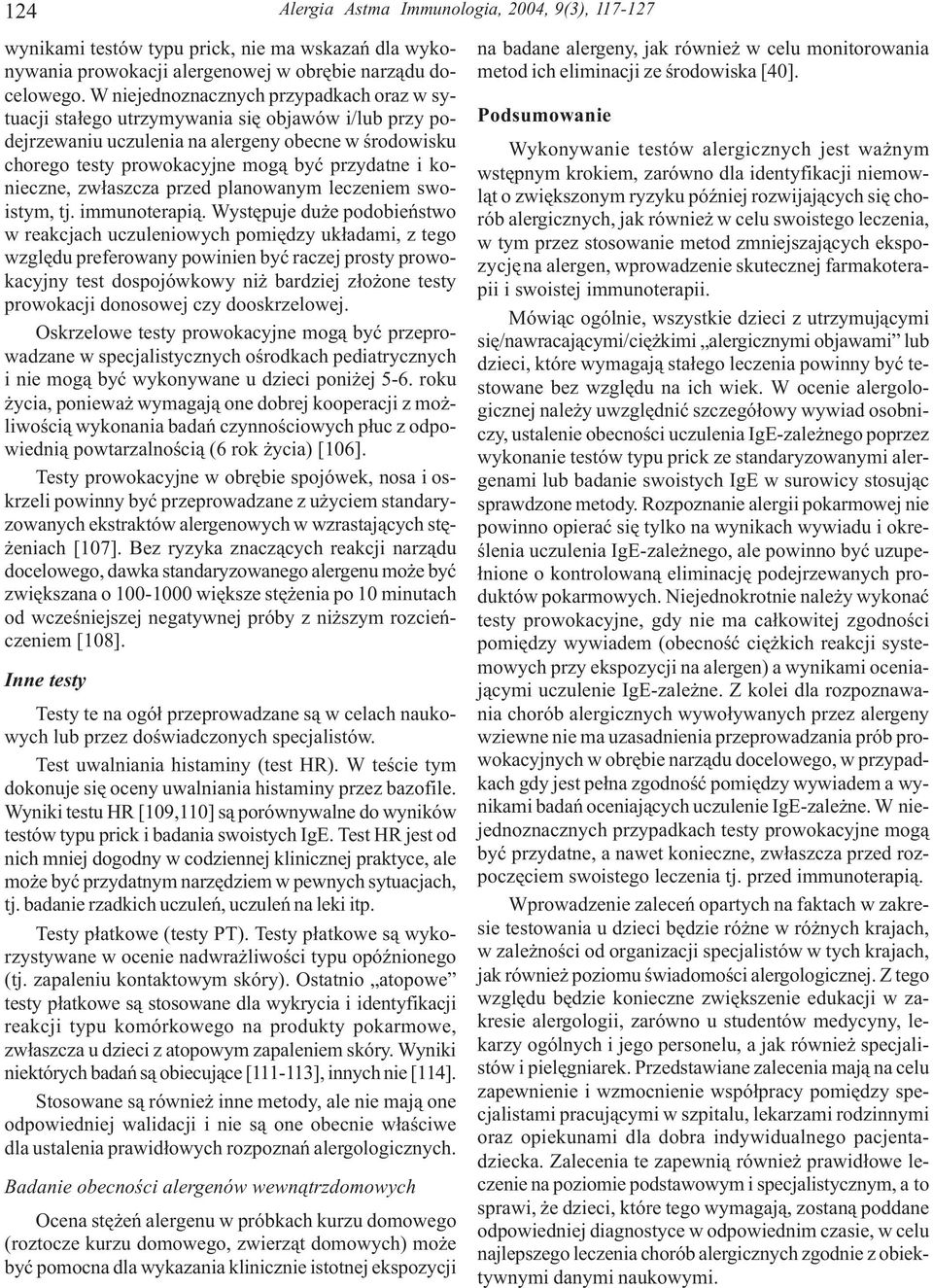 konieczne, zw³aszcza przed planowanym leczeniem swoistym, tj. immunoterapi¹.