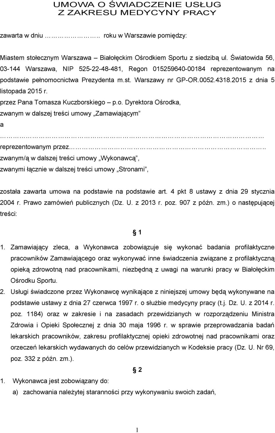 przez Pana Tomasza Kuczborskiego p.o. Dyrektora Ośrodka, zwanym w dalszej treści umowy Zamawiającym a reprezentowanym przez.
