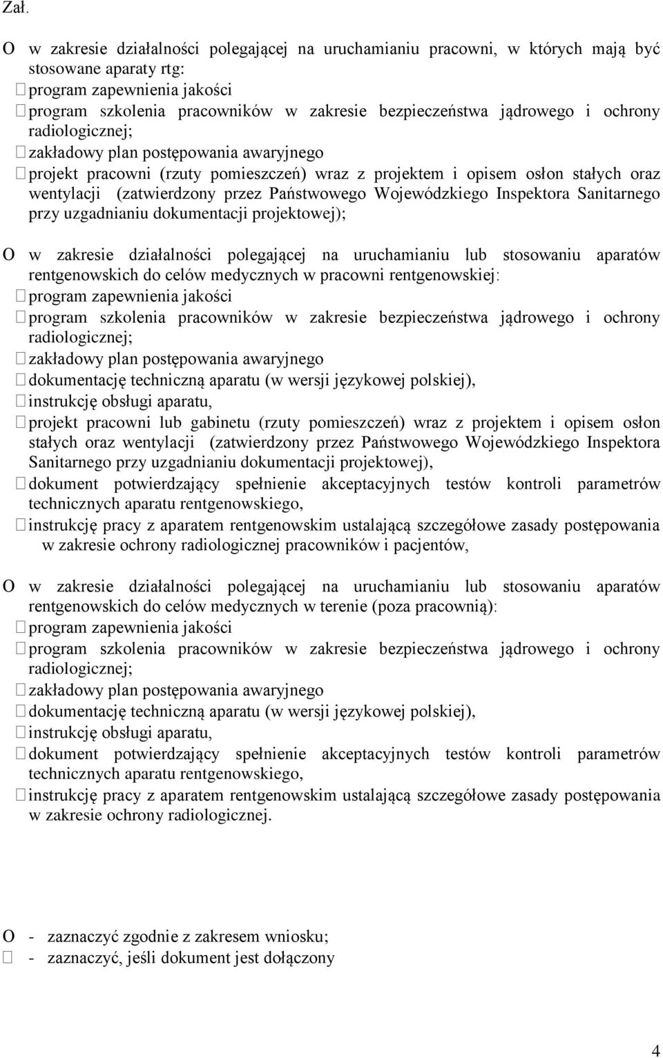 rentgenowskich do celów medycznych w pracowni rentgenowskiej: dokumentację techniczną aparatu (w wersji językowej polskiej), instrukcję obsługi aparatu, projekt pracowni lub gabinetu (rzuty