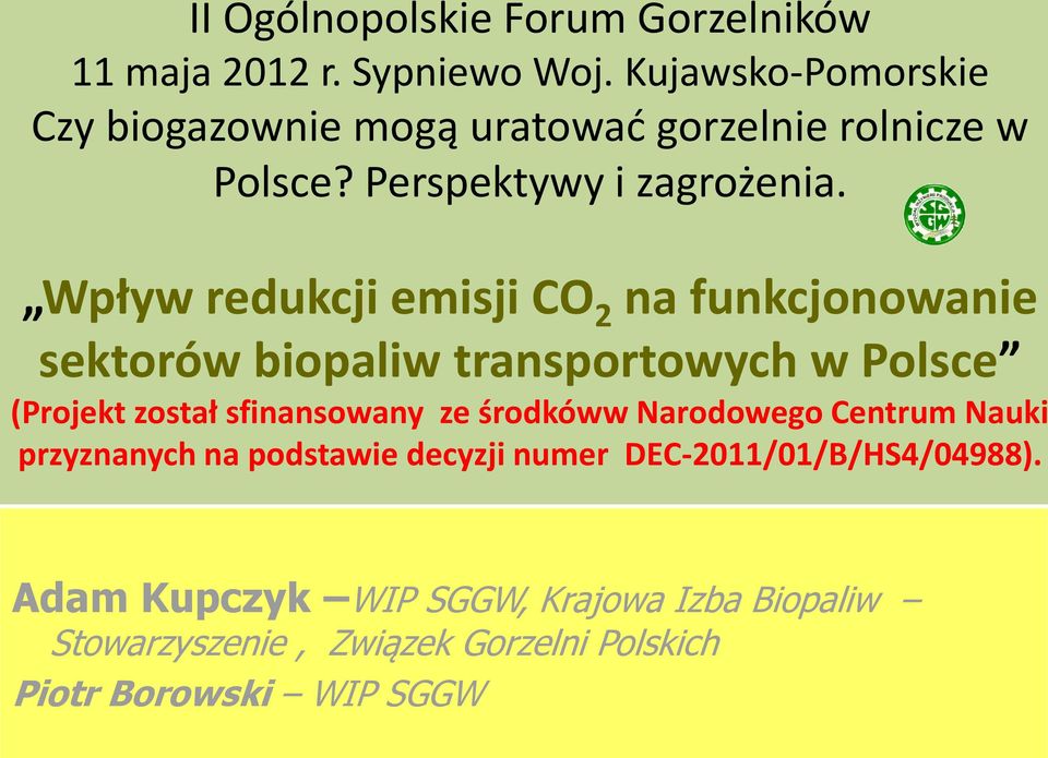 Wpływ redukcji emisji CO 2 na funkcjonowanie sektorów biopaliw transportowych w Polsce (Projekt został sfinansowany ze środkóww