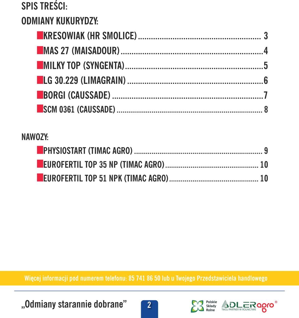 .. 8 NAWOZY: PHYSIOSTART (TIMAC AGRO)... 9 EUROFERTIL TOP 35 NP (TIMAC AGRO).