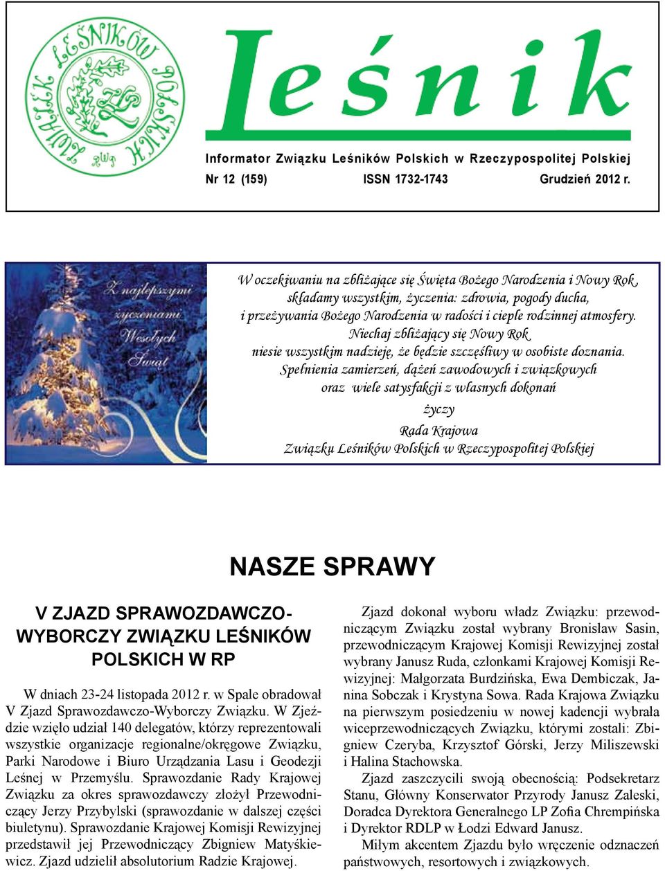Niechaj zbliżający się Nowy Rok niesie wszystkim nadzieję, że będzie szczęśliwy w osobiste doznania.